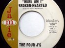 THE FOUR J'S 45 Here Am I Broken-Hearted / Said That She Loved Me DOO WOP mg1164