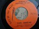 CARL DOUGLAS SERVING A SENTENCE OF LIFE LEGENDARY RARE NORTHERN SOUL CLASSIC .