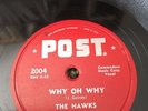 78 RPM  Hawks POST Why Oh Why