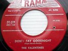 THE VALENTINES doowop 45 DON'T SAY GOODNIGHT / I CRIED OH OH on RAMA e8430