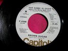 BROWN SUGAR - The Game is Over - Promo 45 rpm - Capitol 4198