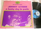 JOHNNY LETMAN A Funky Day in Paris Hal Singer Milt Buckner Tiny Grimes LP