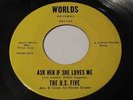 The U.S. FIVE - Ask Her if She Loves Me / Baby 45 WORLDS Garage Rock New York
