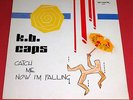 K.B. Caps - Catch me now I'm falling -- MAXI / Pop