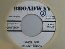 JOHNNY BURTON. 45 . Northern SL . Slave Girl / Come On Dance With . EXCELLENT 
