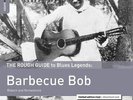 Rough Guide To Barbecue Bob (Reborn And Remastered) LP