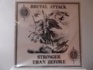BRUTAL ATTACK - STRONGER THAN BEFORE - ROCK-O-RAMA RECORDS-RRR 57 - 