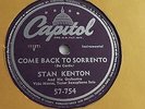 Stan Kenton -  78rpm single 10-inch - Capitol #57-754 Come Back To Sorrento