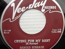 HAROLD BURRAGE R&B 45 Crying for my baby What you don't know VG++ Cond. e8576