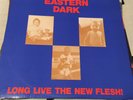 EASTERN DARK. LONG LIVE THE NEW FLESH NM 1986 RARE. OZ PUNK LP