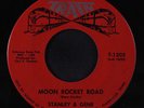 STANLEY & GENE: Moon Rocket Road / Flowers Say It Best 45 (almost M-) Country