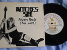 BITCHES SIN ALWAYS READY FOR LOVE 45 U.K. IMP METAL VG+ 1981 Neat Records 7