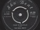 SKA 45 - VG++ SOUL BRO'S - TRAIN TO SKA-VILLE / VG WAILERS - MISTAKE (LISTEN)
