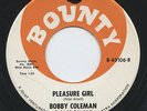Rare Northern Soul 45- Bobby Coleman - Pleasure Girl - Bounty # B-45106 - Promo