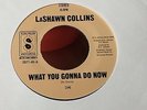 LASHAWN COLLINS - WHAT YOU GONNA DO NOW - ESCROW 7 INCH