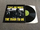 TONY JOE WHITE - THE TRAIN I'M ON - 1972 UK WB LP A1/B1 FIRST PRESSING VG+