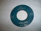Z.Z. HILL 45 ON MH RECORDS TUMBLE WEED/ YOU WERE WRONG VG+