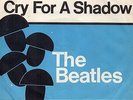Sg    -  THE BEATLES   -     WHY  / CRY FOR A SHADOW   -