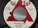 RAY SCOTT Silk Satin & Lace / We Need Love POPCORN NORTHERN SOUL 45 TRIESS 1001
