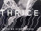 Thrice-To Be Everywhere Is To Be Nowh  VINYL NEW