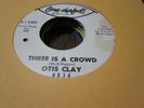 1A M- northern soul Otis Clay three is a crowd One derful