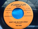 Hear Rare OG Doo Wop 45 : The Dubs   Don't Ask me To Be Lonely   Johnson 102