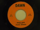 Pearl  Woods 45 RIGHT NOW / SIPPIN' SORROW Dawn VG- to VG intro on a-side noisy