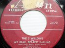 5 WILLOWS doowop 45 MY DEAR DEAREST DARLING ROCK LITTLE FRANCIS strong vg e9656
