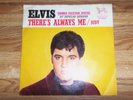 ELVIS PRESLEY THERE'S ALWAYS ME / JUDY 45 RPM 7