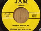 JOHNNIE MAE MATTHEWS northern soul r&b 45 Lonely You'll Be / My Man   Jam