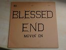 BLESSED END - Movin' On  ORIGINAL 1971  GARAGE PSYCH Private Press   .