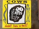 COWS DADDY HAS A TAIL AMPHETAMINE REPTILE RECORDS
