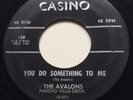 R&B DOO WOP The Avalons YOU DO SOMETHING TO ME Casino 45 