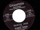 TAINTED LOVE - GLORIA JONES - CHAMPION RECORDS - - VINYL - 45