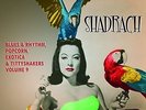 VARIOUS - SHADRACH VOL.9 : EXOTICA & TITTYSHAKERS (LP 10