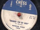 78-BLUES-HOWLIN' WOLF-MOANIN' 4 MY BABY/I DIDN'T KNOW on CHESS-NICE