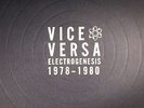 VICE VERSA - Electrogenesis Recordings 1978-1980 - Vinyl (4xLP)