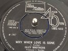 ISLEY BROTHERS - WHY WHEN LOVE IS GONE - NORTHERN  SOUL MOTOWN 45RPM TMG 652