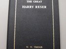 W.W. Triggs - The Great Harry Reser (Banjoist)   Henry G Waker, London. 1978.