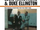 Recording Together for the First Time by Duke Ellington/Louis Armstrong.