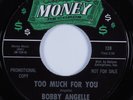 Northern/Deep Soul 45 BOBBY ANGELLE Too Much For You MONEY HEAR NM