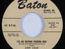 R&B Soul 45 ANN COLE I've Got Nothing Working Now BATON HEAR