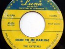 THE CRYSTALS 45 Come To Me Darling / Squeeze Me Baby DOO WOP 1st Press LUNA dm35