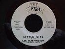 LEE WASHINGTON - LITTLE GIRL - FAT FISH RECORDS - DEMO