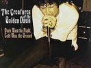 CREATURES OF THE GOLDEN DAWN-DARK WAS THE NIGHT COLD W (US IMPORT)  VINYL LP NEW