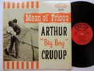 ARTHUR 'Big Boy' CRUDUP Mean ol' Frisco 1960 Fire LP 1st press LP sm1008