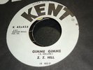 Z. Z. Hill Gimme Gimme, You Can't Hide Heartache Northern Soul R&B 45 Kent HEAR
