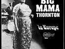 Big Mama Thornton - In Europe