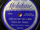 BLUES 78- DIPPER BOY COUNCIL MELOTONE NICE COPY Poor and Ain't Got A Dime