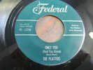 PLATTERS Only You 45 FEDERAL 50s doo wop vocal  VG++ nice